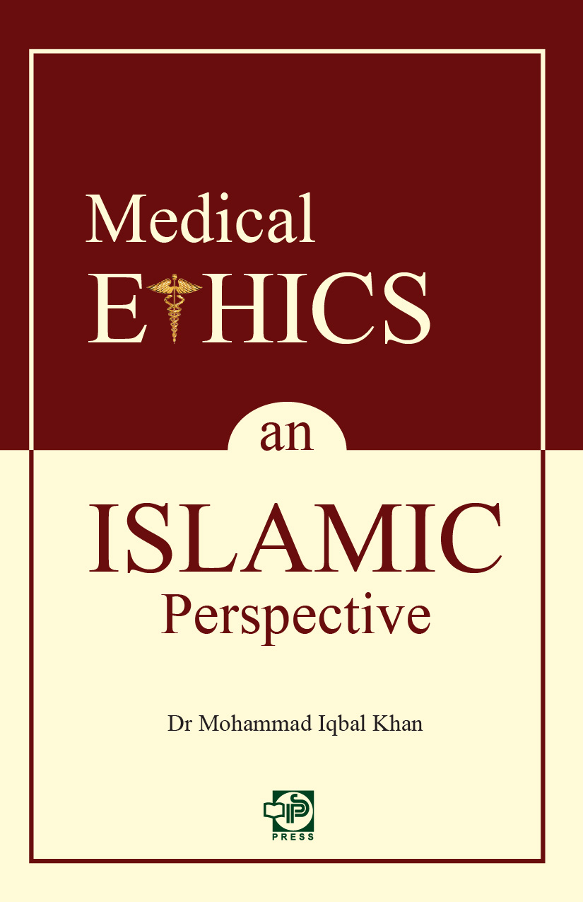 Medical Ethics: An Islamic Perspective PB – IPS Press